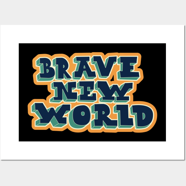 Brave New World - Huxley! Political and critical quotes. typography art. Wall Art by Boogosh